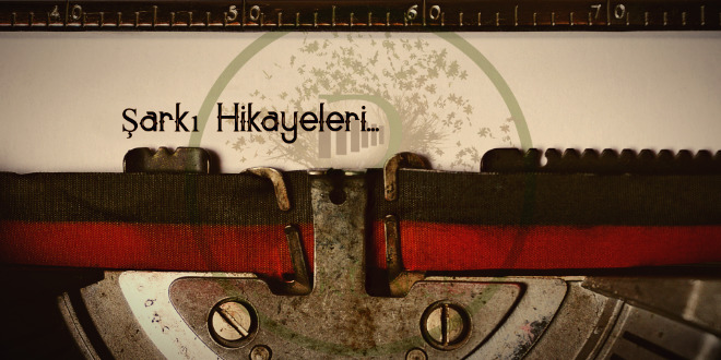 Hikayeleri Şehir Efsanesine Dönmüş Şarkılar